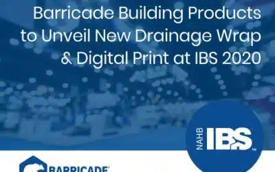 Barricade Building Products to Unveil New Drainage Wrap & Digital Print at IBS 2020